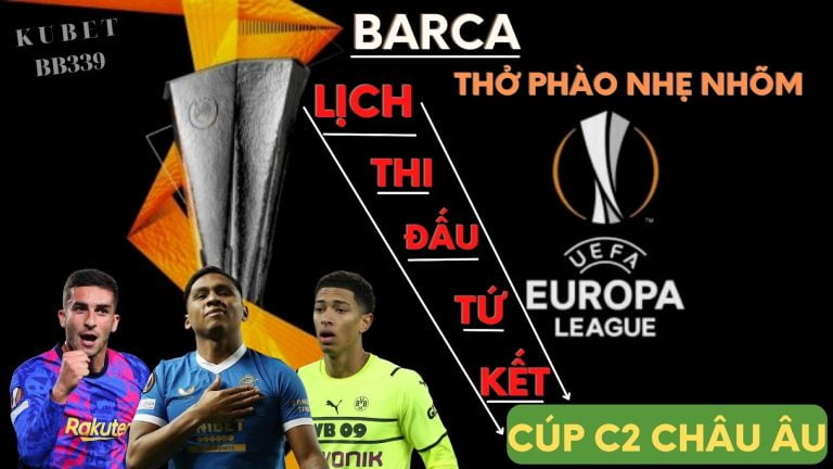 Lịch thi đấu tứ kết Cúp C2 Châu Âu – Europa league 2022 hôm nay